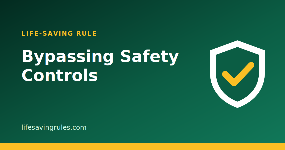 The Danger of Shortcuts: Why Defeating Safety Controls is a Risk Never Worth Taking